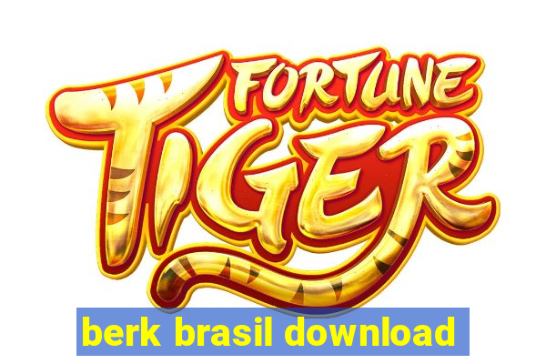 berk brasil download